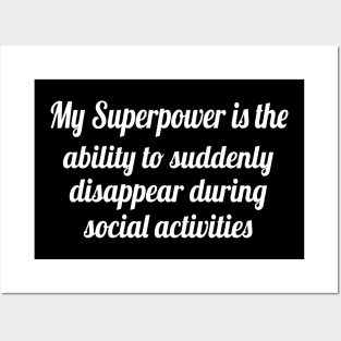 My superpower is the ability to suddenly disappear, Funny sayings Posters and Art